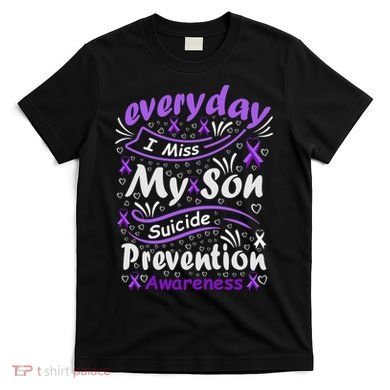 Everyday I Miss My Son Suicide Prevention Awarenesss T-Shirt