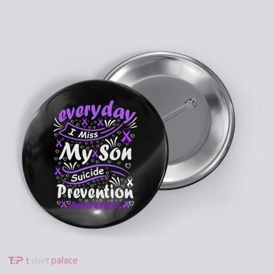 Everyday I Miss My Son Suicide Prevention Awarenesss Button