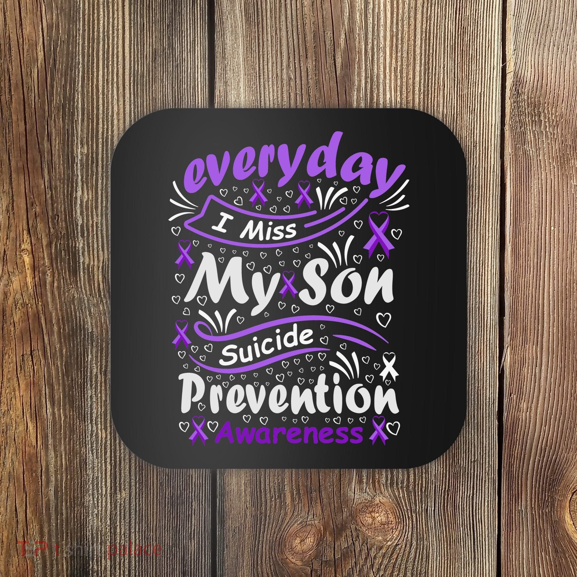 Everyday I Miss My Son Suicide Prevention Awarenesss Coaster