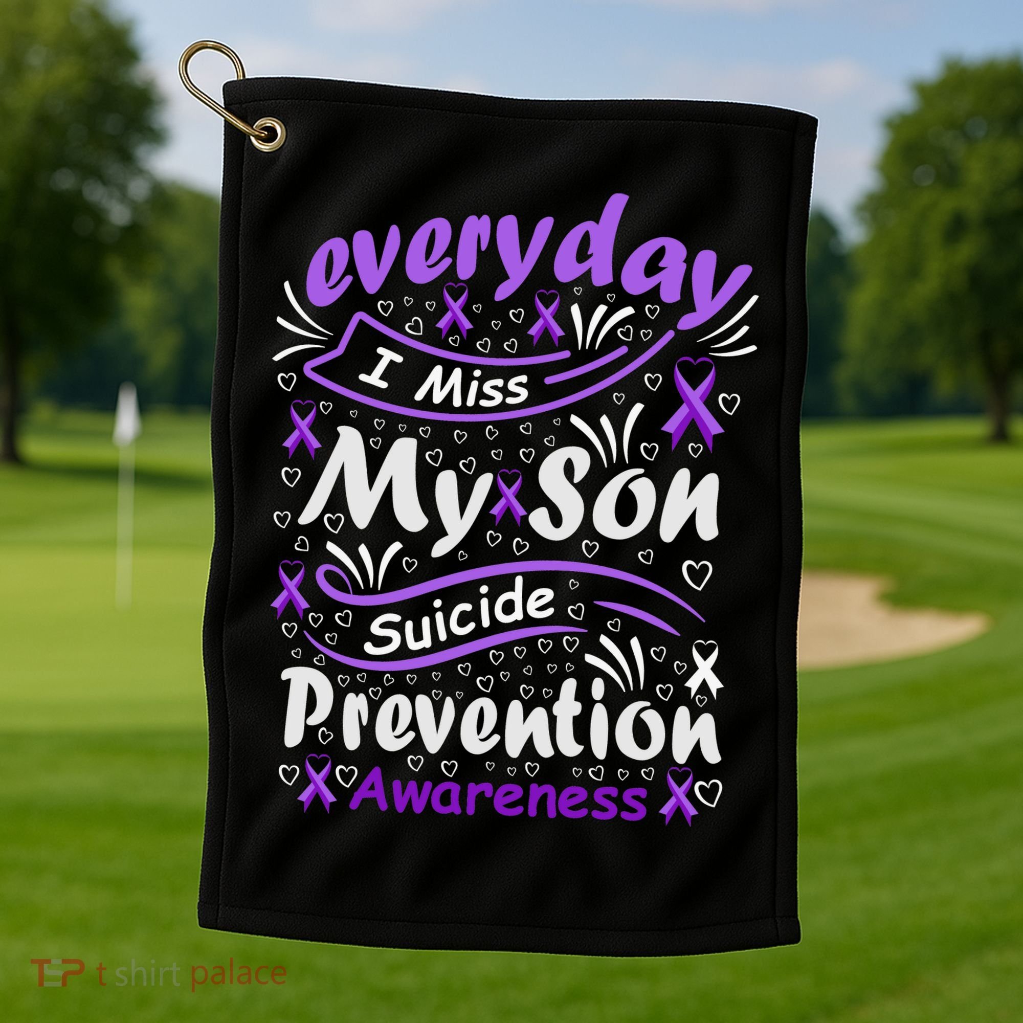 Everyday I Miss My Son Suicide Prevention Awarenesss Golf Towel