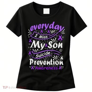 Everyday I Miss My Son Suicide Prevention Awarenesss Women's T-Shirt