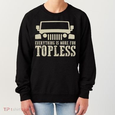 Everything Is More Fun Topless Offroad Humor Women's Sweatshirt