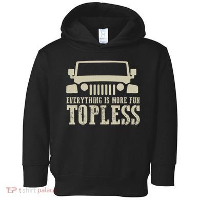 Everything Is More Fun Topless Offroad Humor Toddler Hoodie