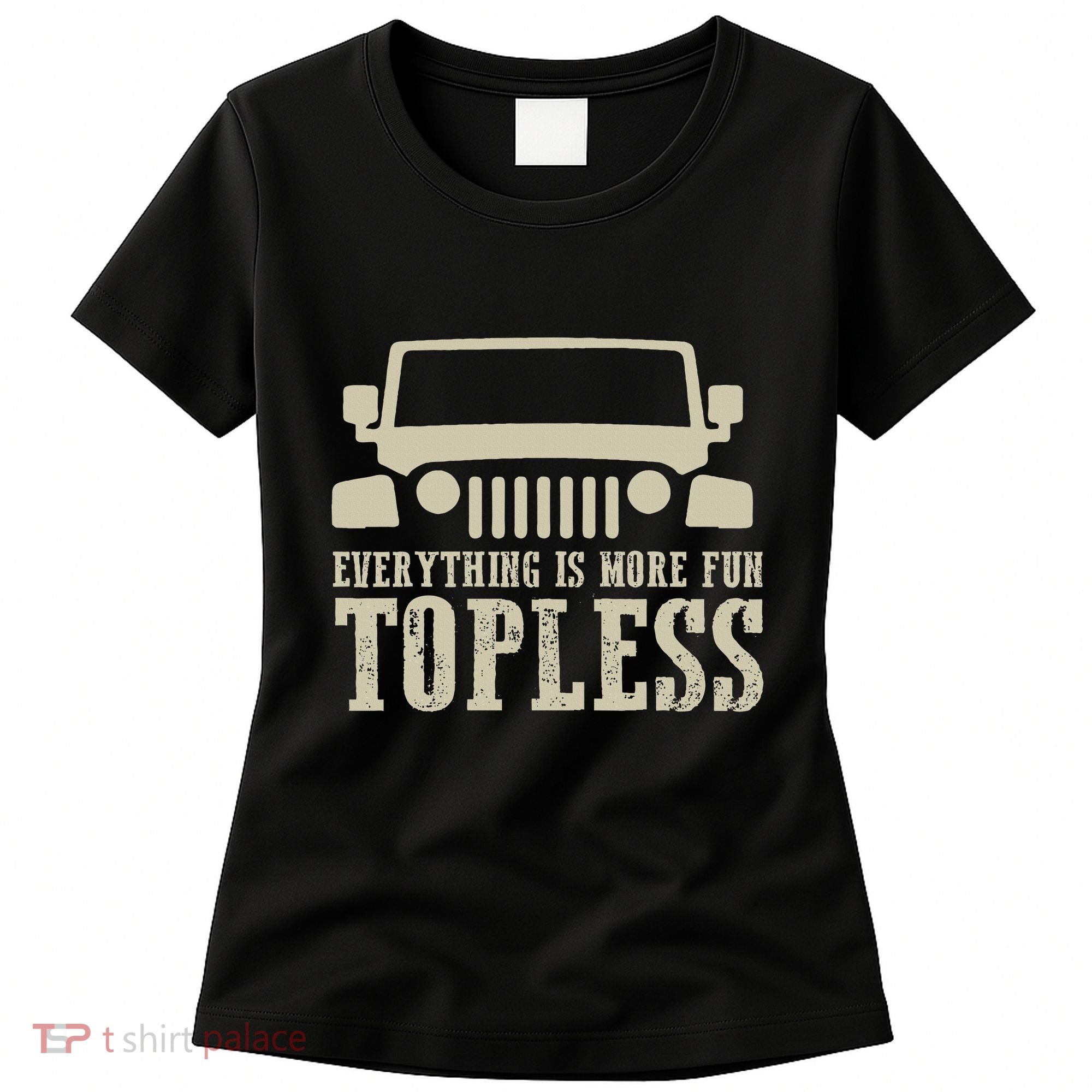 Everything Is More Fun Topless Offroad Humor Women's T-Shirt
