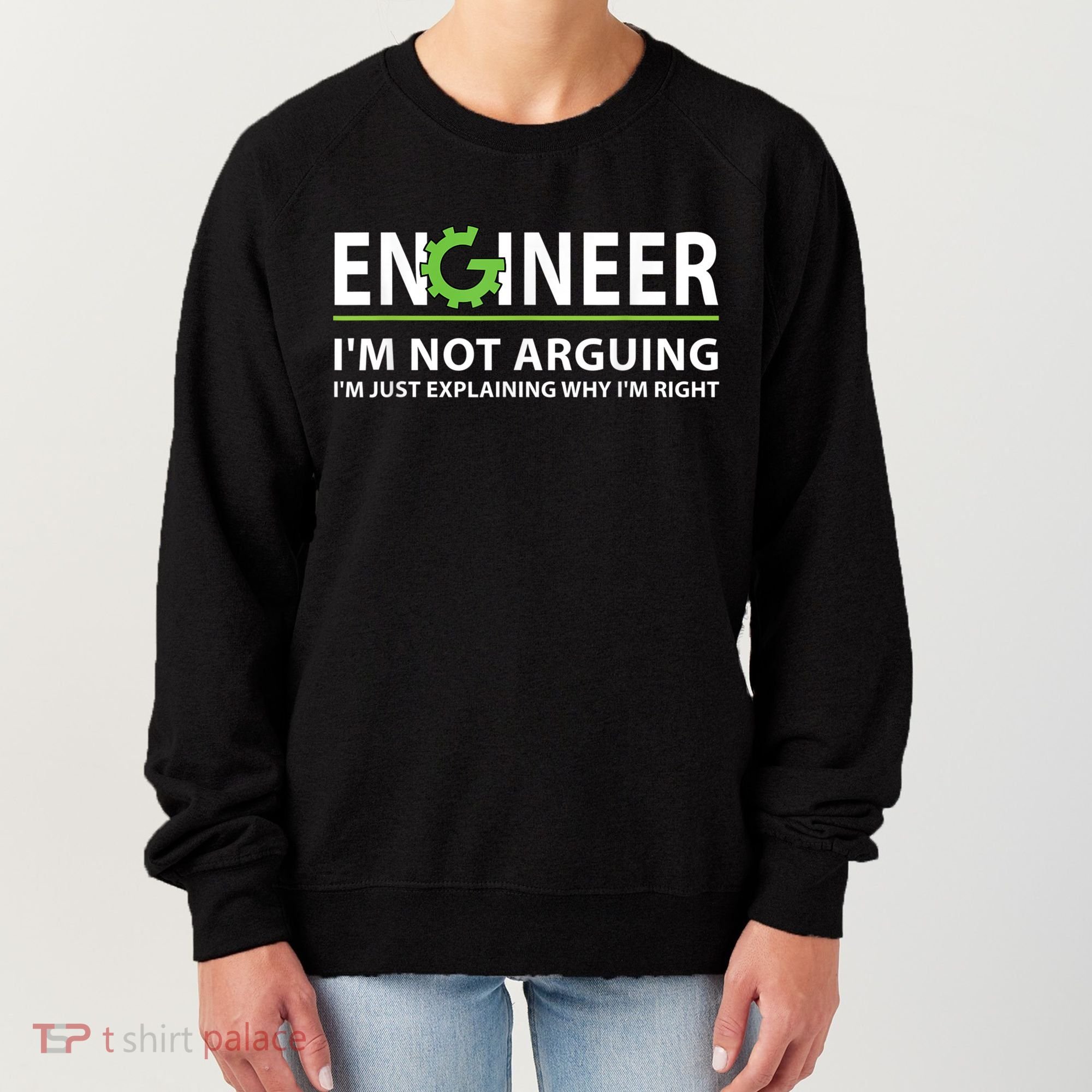 Engineer I'm Not Arguing Funny Engineering Quote Engineers Women's Sweatshirt