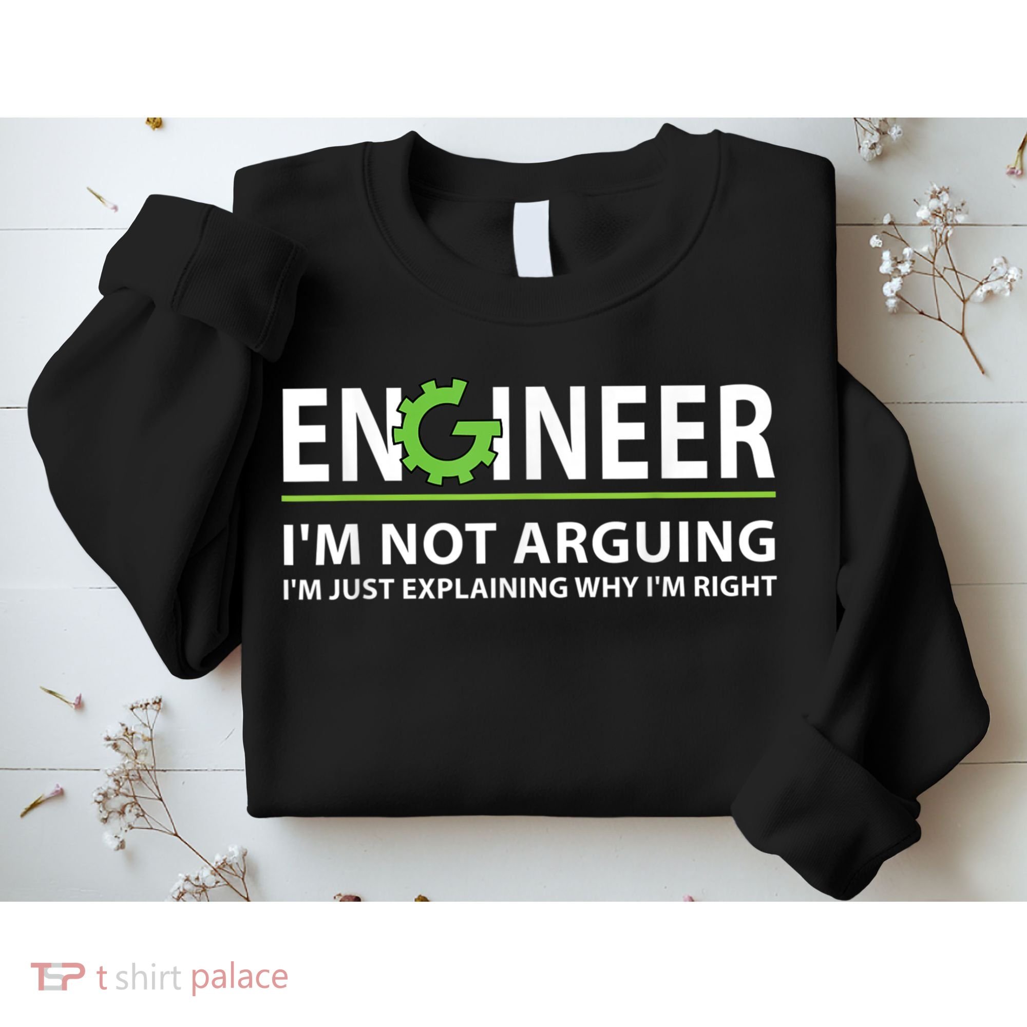 Engineer I'm Not Arguing Funny Engineering Quote Engineers Sweatshirt