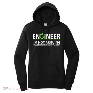 Engineer I'm Not Arguing Funny Engineering Quote Engineers Women's Hoodie