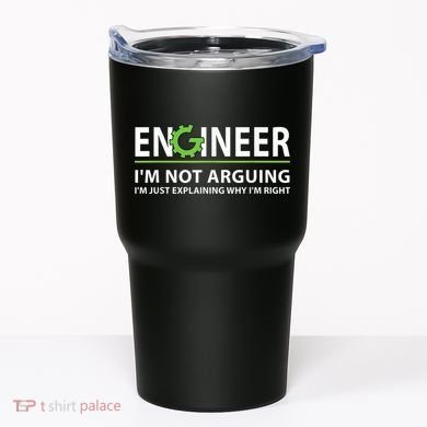 Engineer I'm Not Arguing Funny Engineering Quote Engineers Tumbler