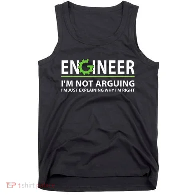 Engineer I'm Not Arguing Funny Engineering Quote Engineers Tank Top
