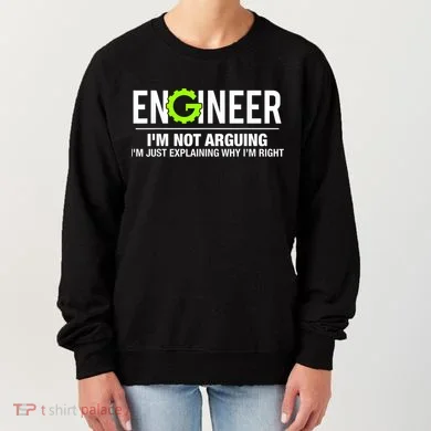 Engineer I'm Not Arguing Funny Engineering Women's Sweatshirt