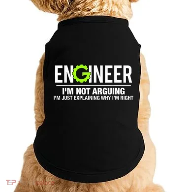 Engineer I'm Not Arguing Funny Engineering Doggie Tank