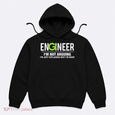 Engineer I'm Not Arguing Funny Engineering Hoodie