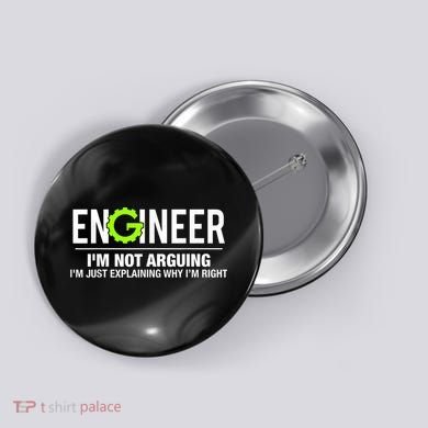 Engineer I'm Not Arguing Funny Engineering Button