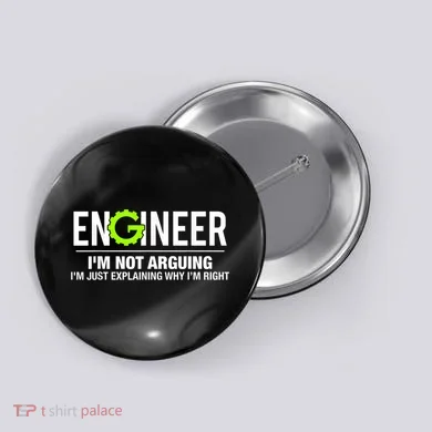 Engineer I'm Not Arguing Funny Engineering Button