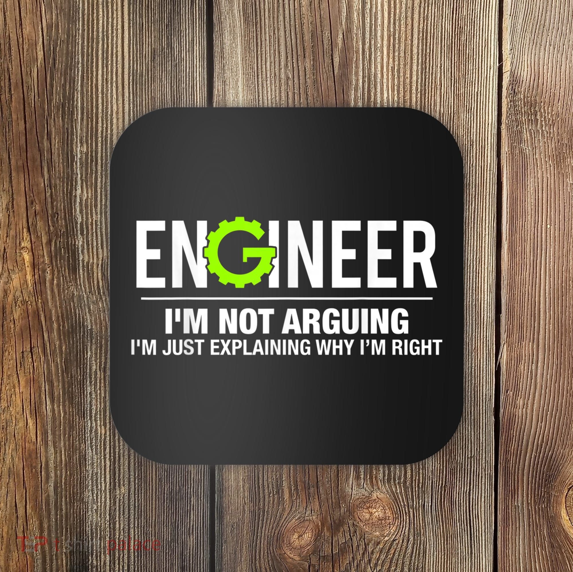 Engineer I'm Not Arguing Funny Engineering Coaster