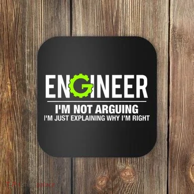 Engineer I'm Not Arguing Funny Engineering Coaster