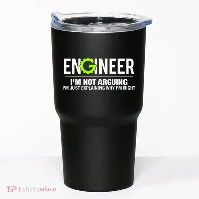 Engineer I'm Not Arguing Funny Engineering Tumbler