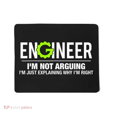 Engineer I'm Not Arguing Funny Engineering Mousepad