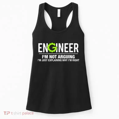 Engineer I'm Not Arguing Funny Engineering Women's Tank Top