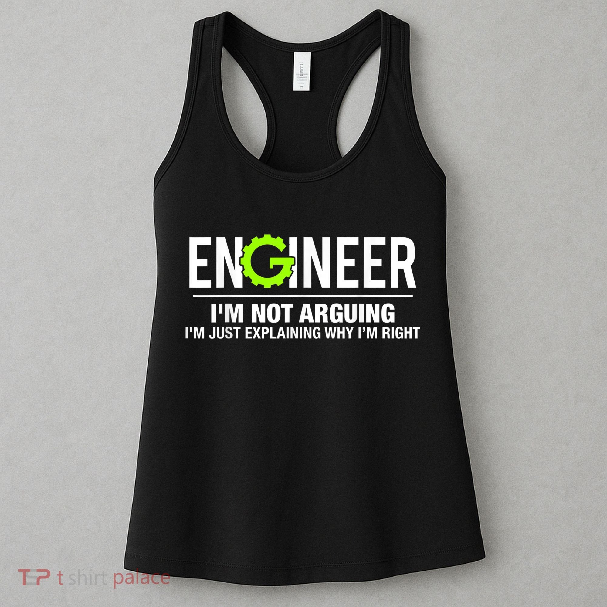 Engineer I'm Not Arguing Funny Engineering Women's Tank Top