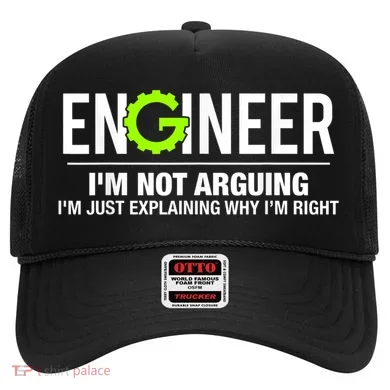 Engineer I'm Not Arguing Funny Engineering Hat