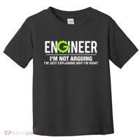 Engineer I'm Not Arguing Funny Engineering Toddler T-Shirt thumb 0