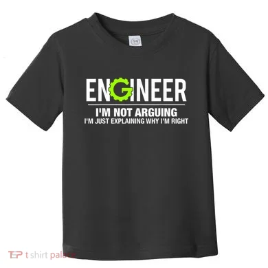 Engineer I'm Not Arguing Funny Engineering Toddler T-Shirt