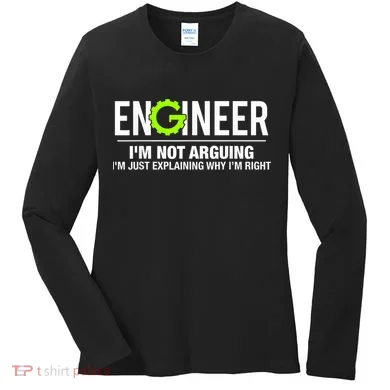 Engineer I'm Not Arguing Funny Engineering Women's Long Sleeve Shirt