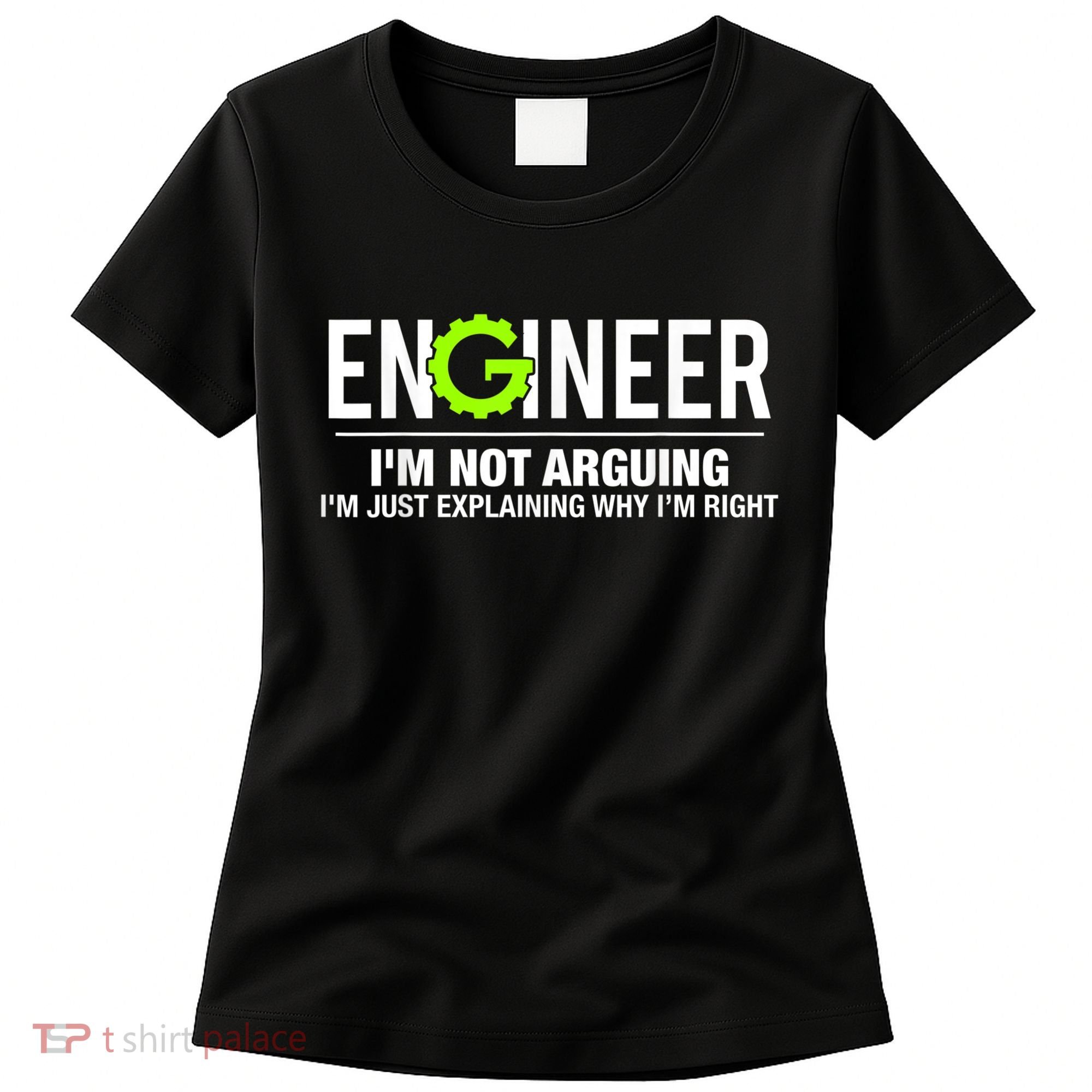 Engineer I'm Not Arguing Funny Engineering Women's T-Shirt