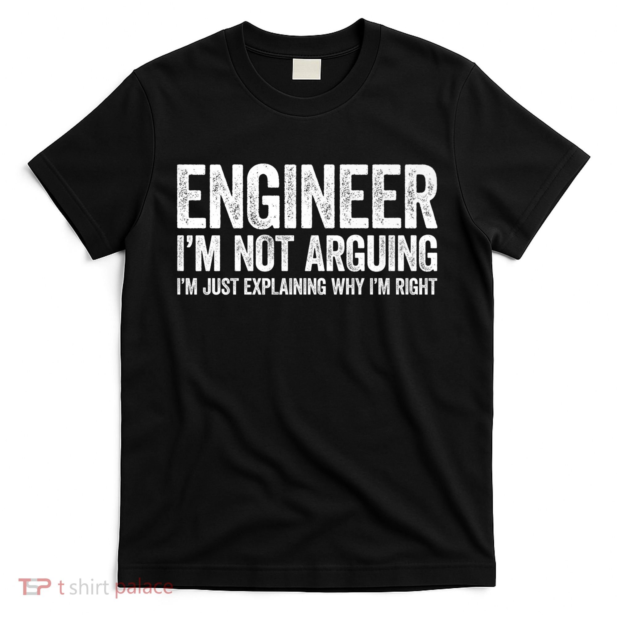 Engineer I'm Not Arguing Just Explaining Why I'm Right Premium T-Shirt