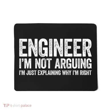 Engineer I'm Not Arguing Just Explaining Why I'm Right Premium Mousepad