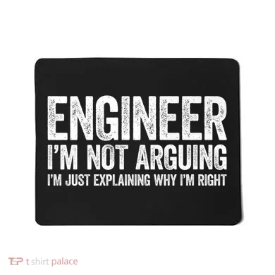 Engineer I'm Not Arguing Just Explaining Why I'm Right Premium Mousepad