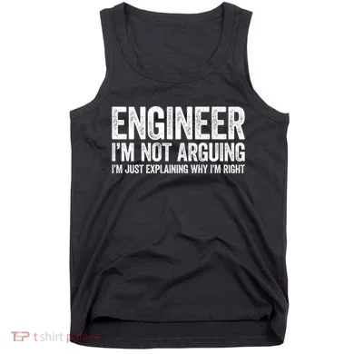 Engineer I'm Not Arguing Just Explaining Why I'm Right Premium Tank Top
