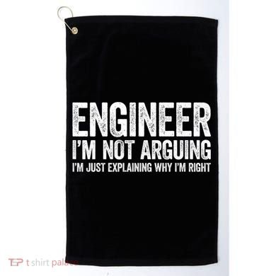 Engineer I'm Not Arguing Just Explaining Why I'm Right Premium Golf Towel