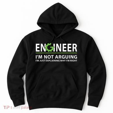 Engineer Im Not Arguing Funny Engineering Quote Engineers Hoodie