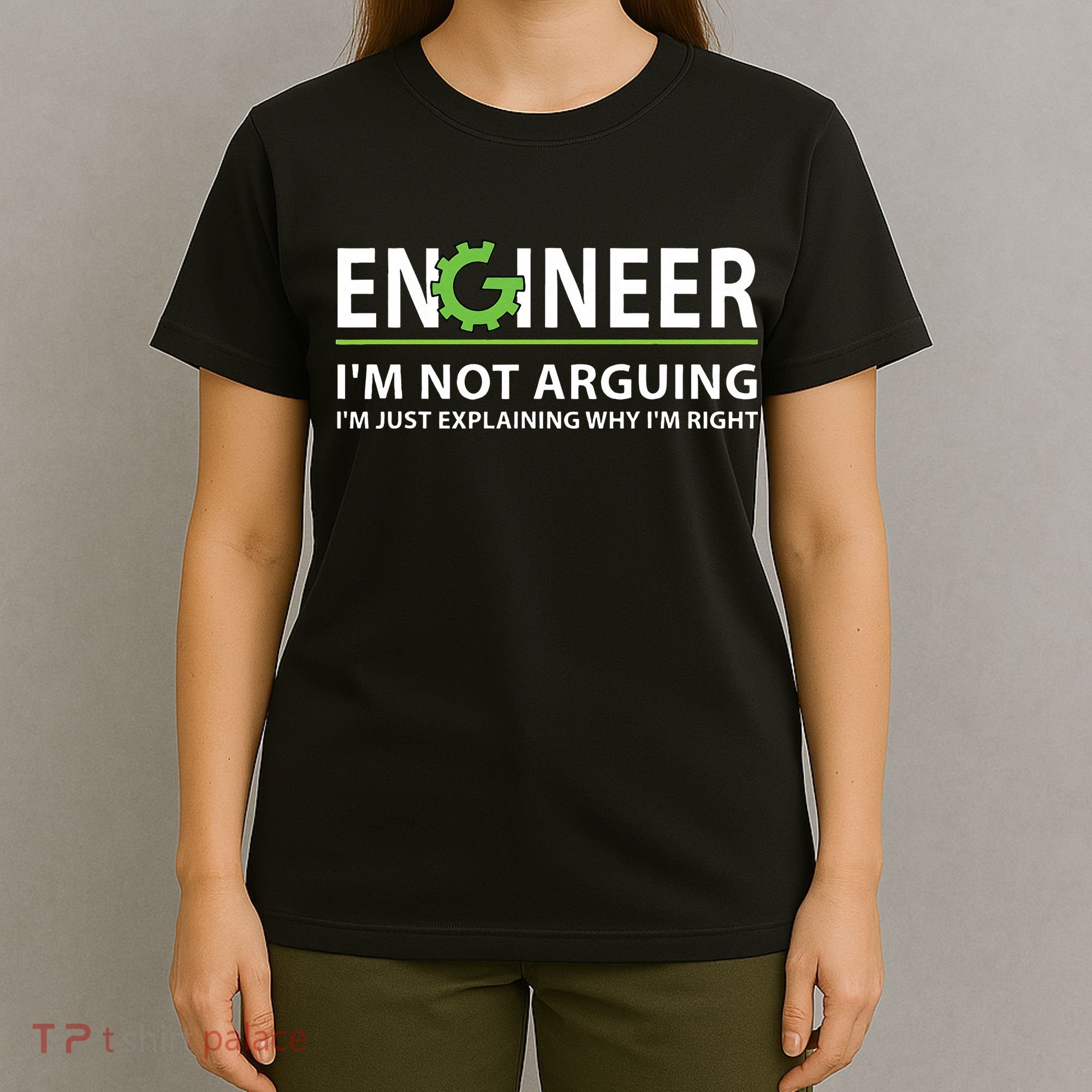 Engineer Im Not Arguing Funny Engineering Quote Engineers T-Shirt