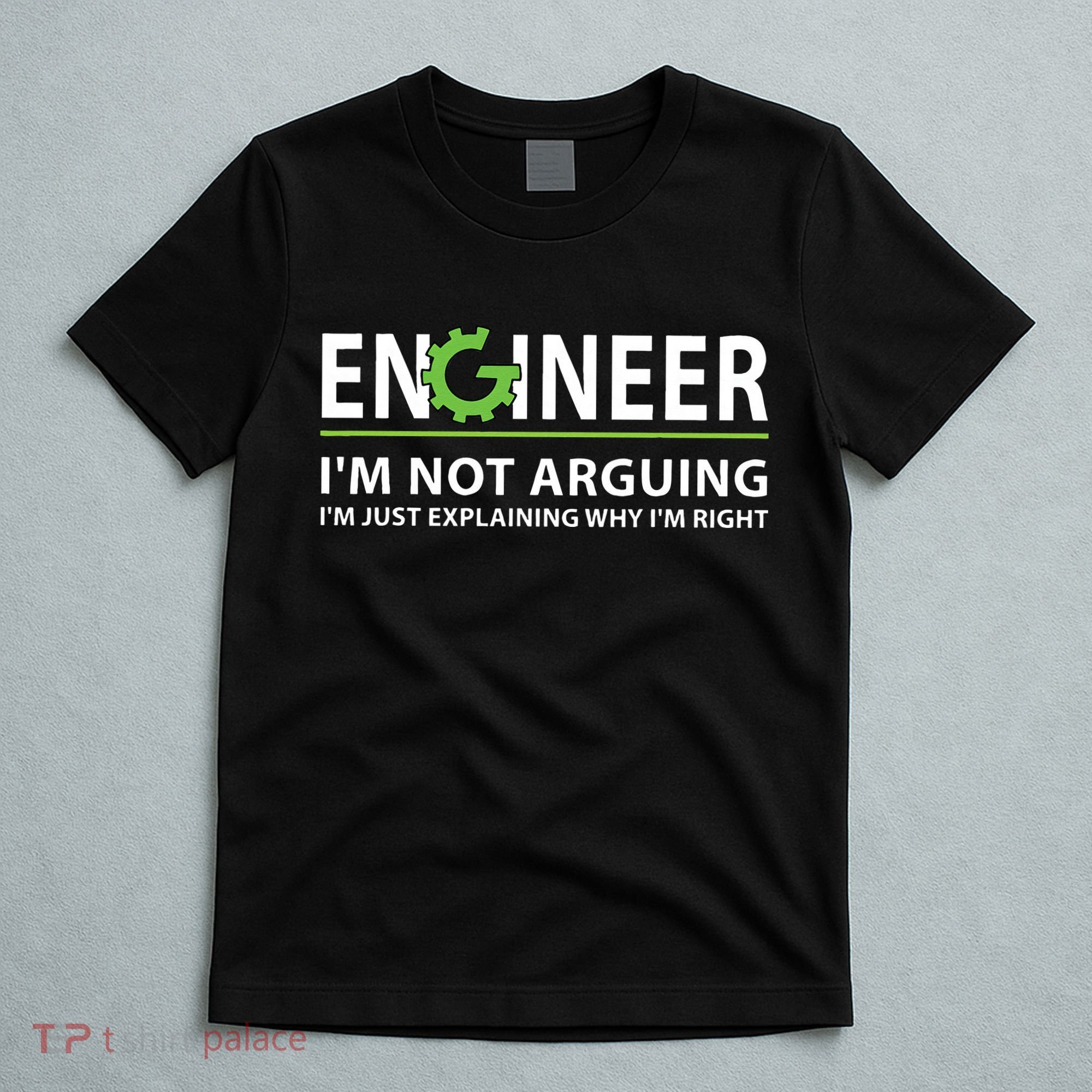 Engineer Im Not Arguing Funny Engineering Quote Engineers T-Shirt