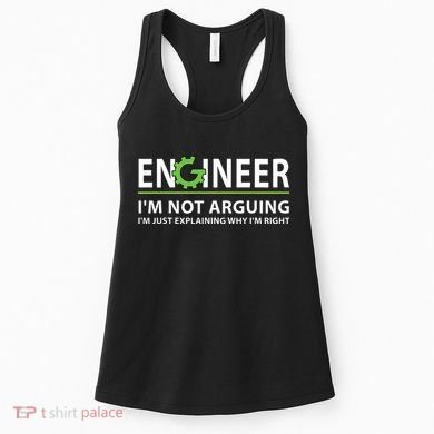 Engineer Im Not Arguing Funny Engineering Quote Engineers Women's Tank Top