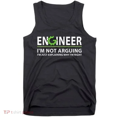 Engineer Im Not Arguing Funny Engineering Quote Engineers Tank Top