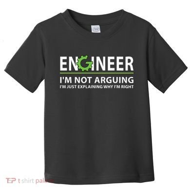 Engineer Im Not Arguing Funny Engineering Quote Engineers Toddler T-Shirt