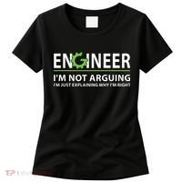 Engineer Im Not Arguing Funny Engineering Quote Engineers Women's T-Shirt thumb 0