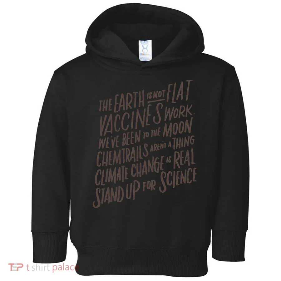 Earth Is Not Flat Stand Up For Science Teacher Toddler Hoodie
