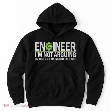 Engineer I'm Not Arguing Funny Engineering Quote Engineers Hoodie