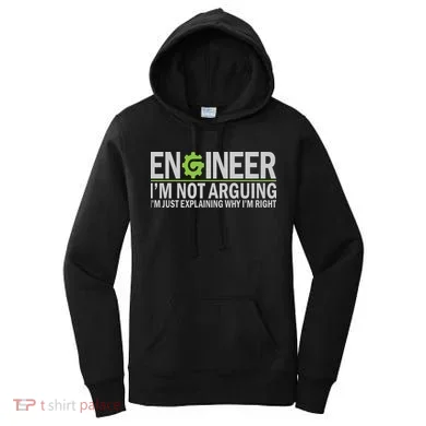 Engineer I'm Not Arguing Funny Engineering Quote Engineers Women's Hoodie