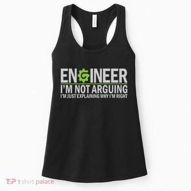 Engineer I'm Not Arguing Funny Engineering Quote Engineers Women's Tank Top