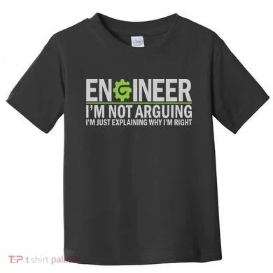Engineer I'm Not Arguing Funny Engineering Quote Engineers Toddler T-Shirt