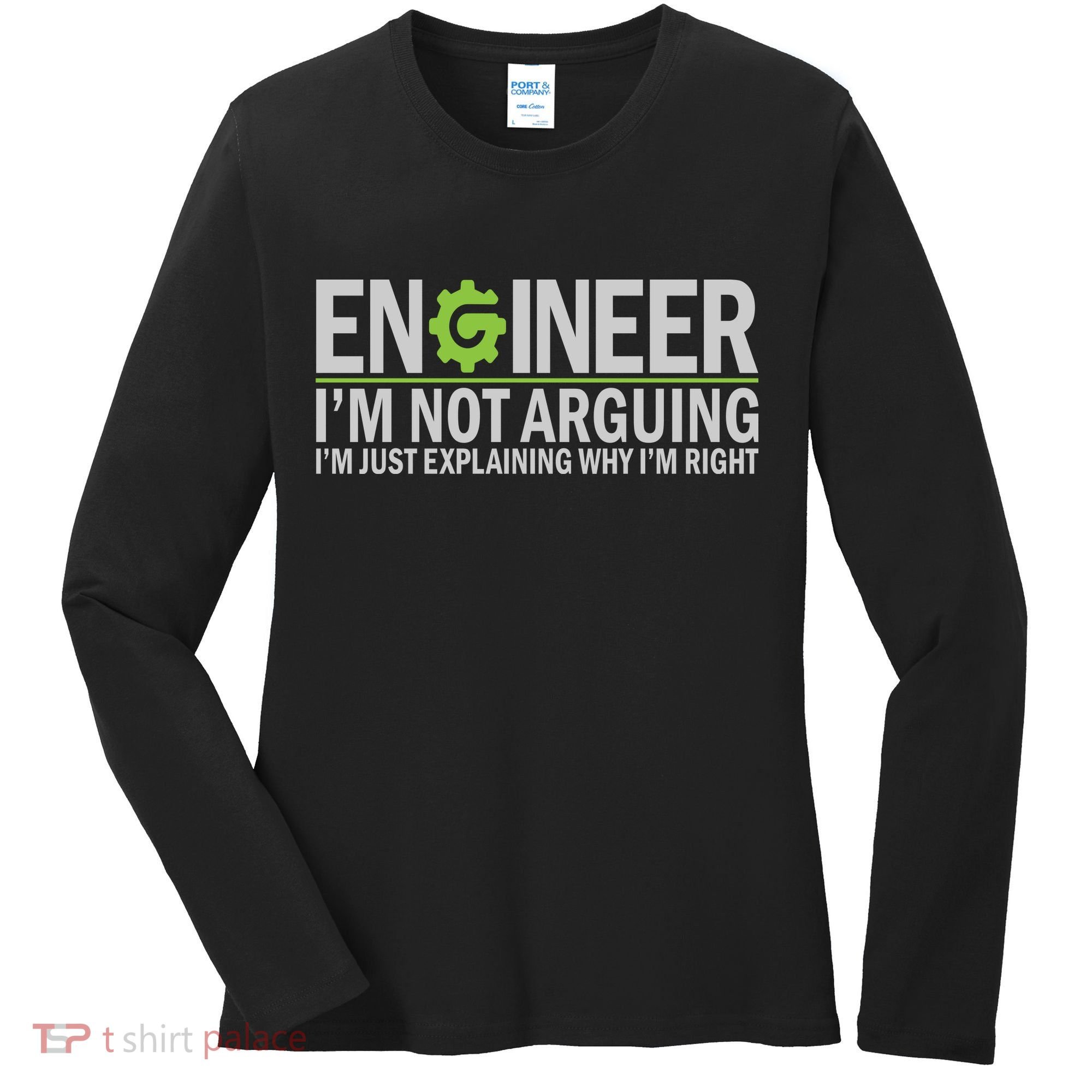 Engineer I'm Not Arguing Funny Engineering Quote Engineers Women's Long Sleeve Shirt