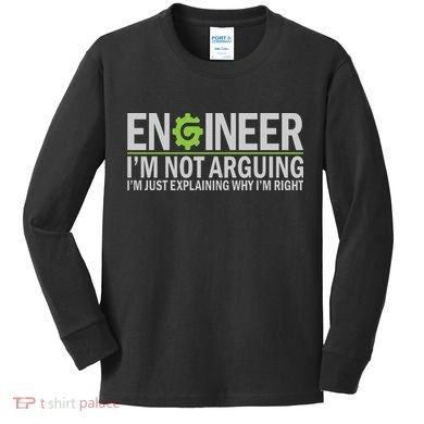 Engineer I'm Not Arguing Funny Engineering Quote Engineers Kids Long Sleeve Shirt