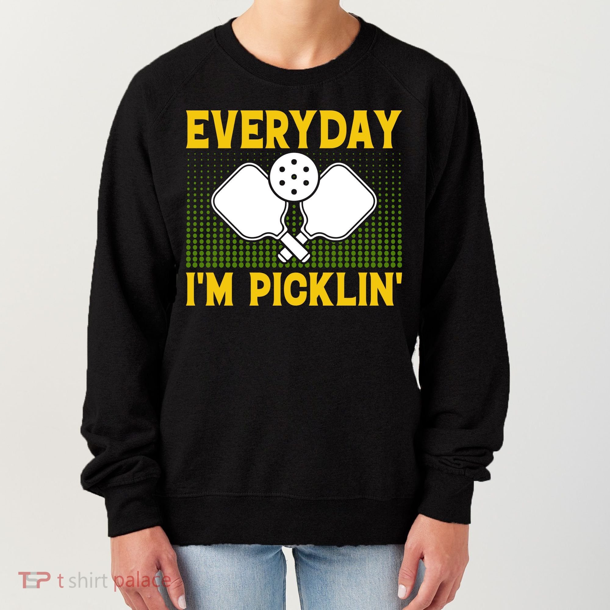 Everyday I'm Picklin' Paddle Pickleball Gift Women's Sweatshirt