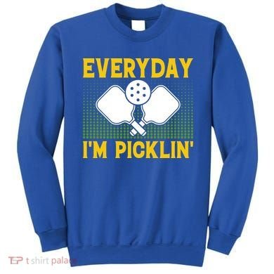 Everyday I'm Picklin' Paddle Pickleball Gift Sweatshirt